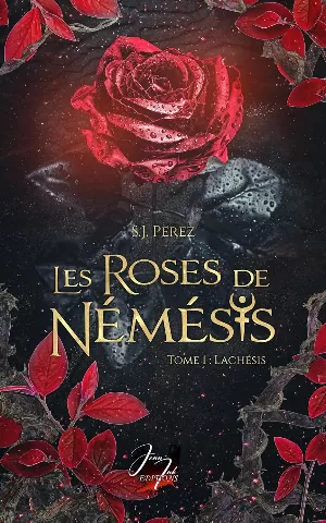 S. J. Perez – Les Roses de Némésis, Tome 1 : Lachésis